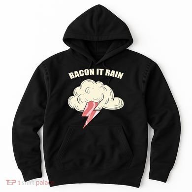 Bacon It Rain Hoodie