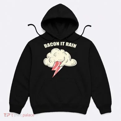 Bacon It Rain Hoodie