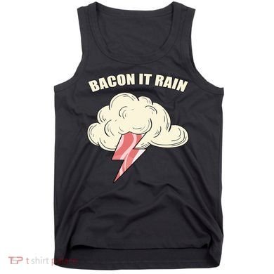 Bacon It Rain Tank Top