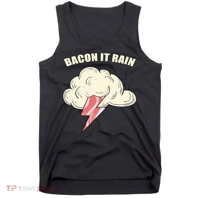 Bacon It Rain Tank Top