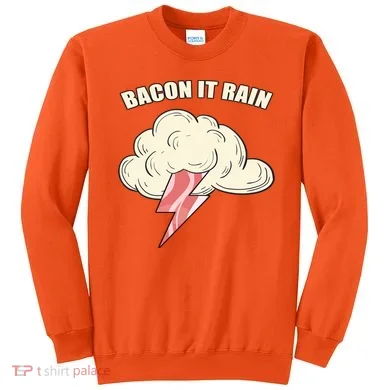 Bacon It Rain Sweatshirt