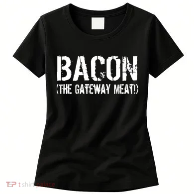 Bacon The Gateway Meat Women's T-Shirt