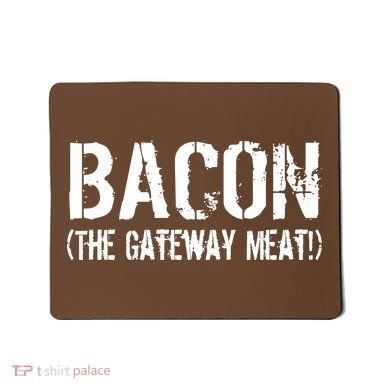 Bacon The Gateway Meat Mousepad