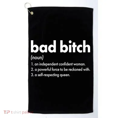 Bad Bitch Definition Golf Towel