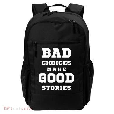 Bad Choices Make Good Stories Backpack