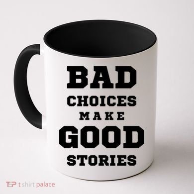 Bad Choices Make Good Stories Coffee Mug