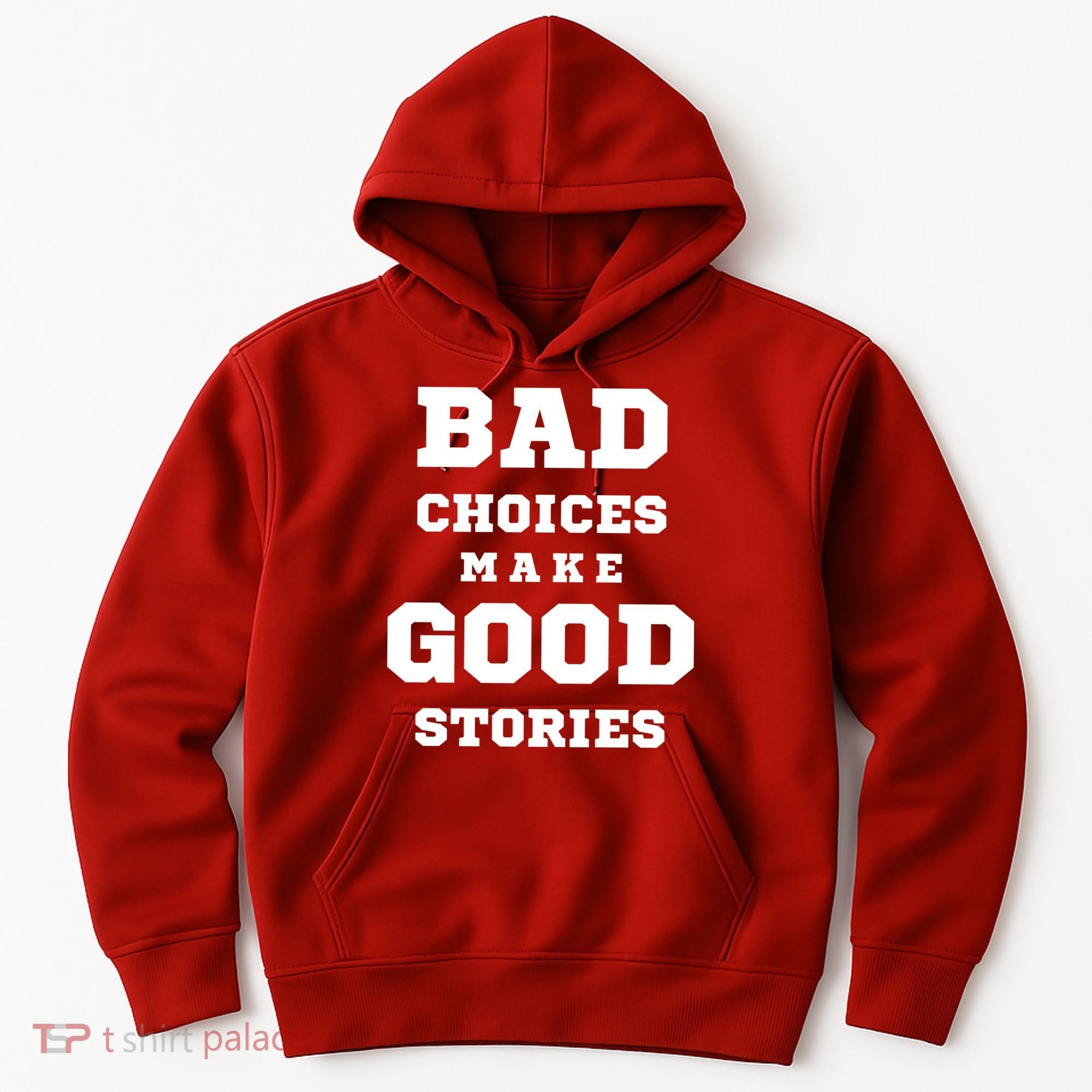 Bad Choices Make Good Stories Hoodie