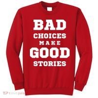 Bad Choices Make Good Stories Sweatshirt thumb 0