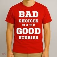 Bad Choices Make Good Stories T-Shirt thumb 3