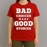Bad Choices Make Good Stories T-Shirt thumb 4