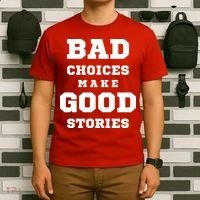Bad Choices Make Good Stories T-Shirt thumb 6