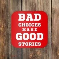 Bad Choices Make Good Stories Coaster thumb 0