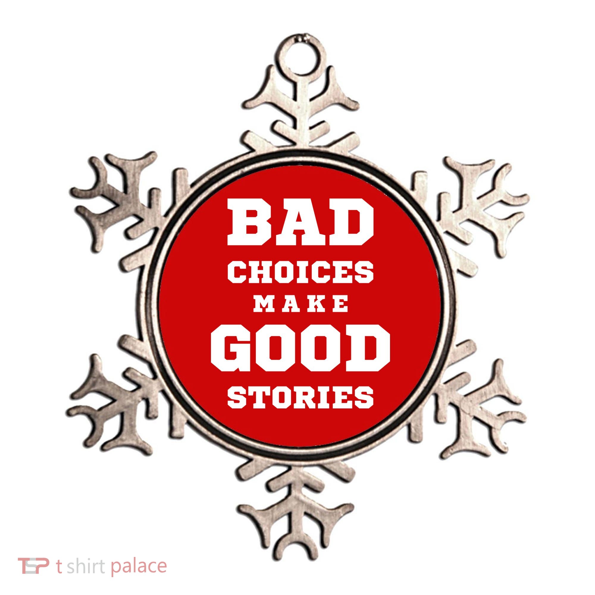 Bad Choices Make Good Stories Ornament