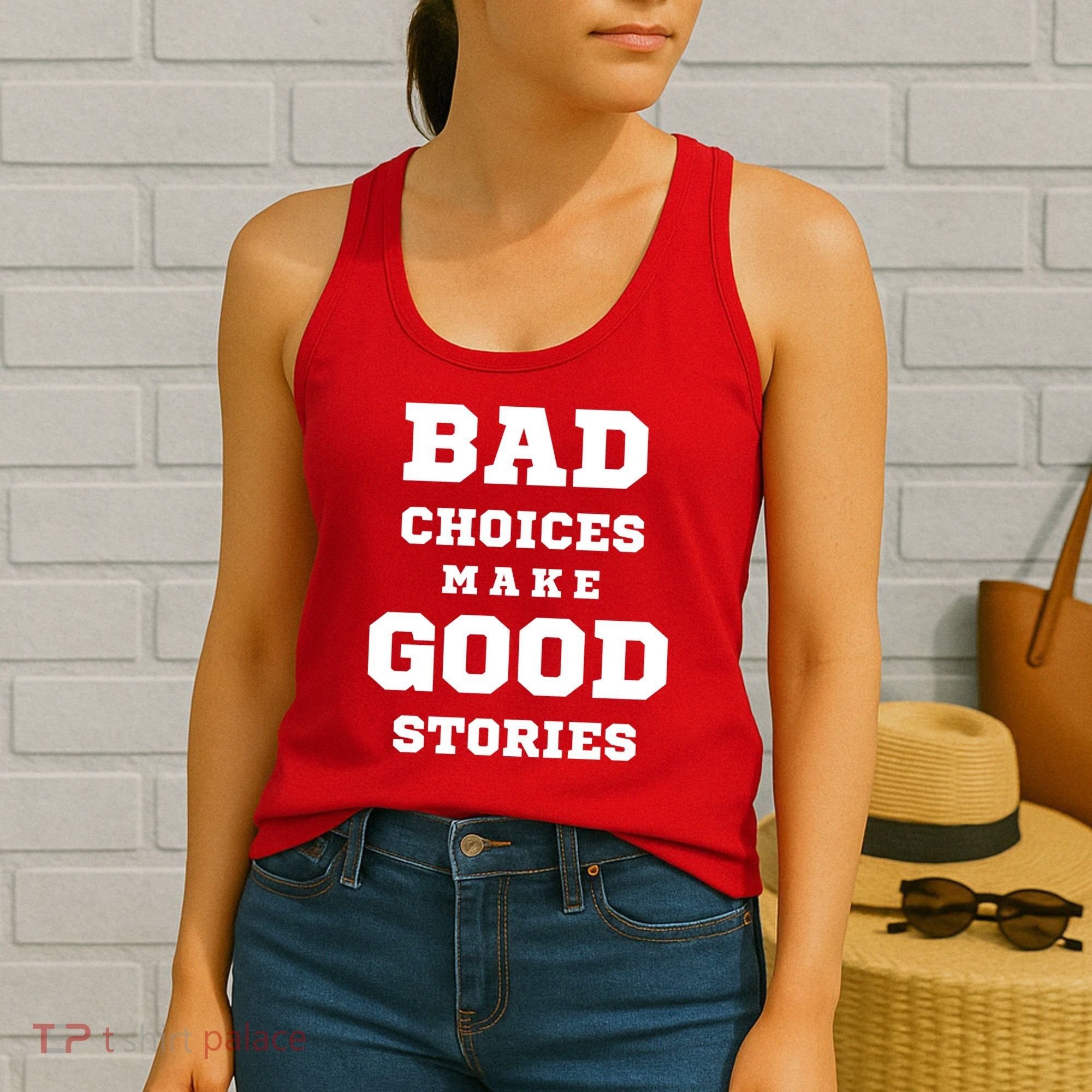 Bad Choices Make Good Stories Women's Tank Top