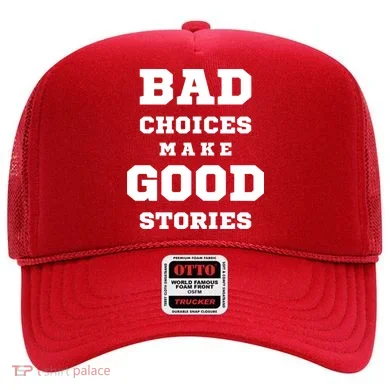 Bad Choices Make Good Stories Hat