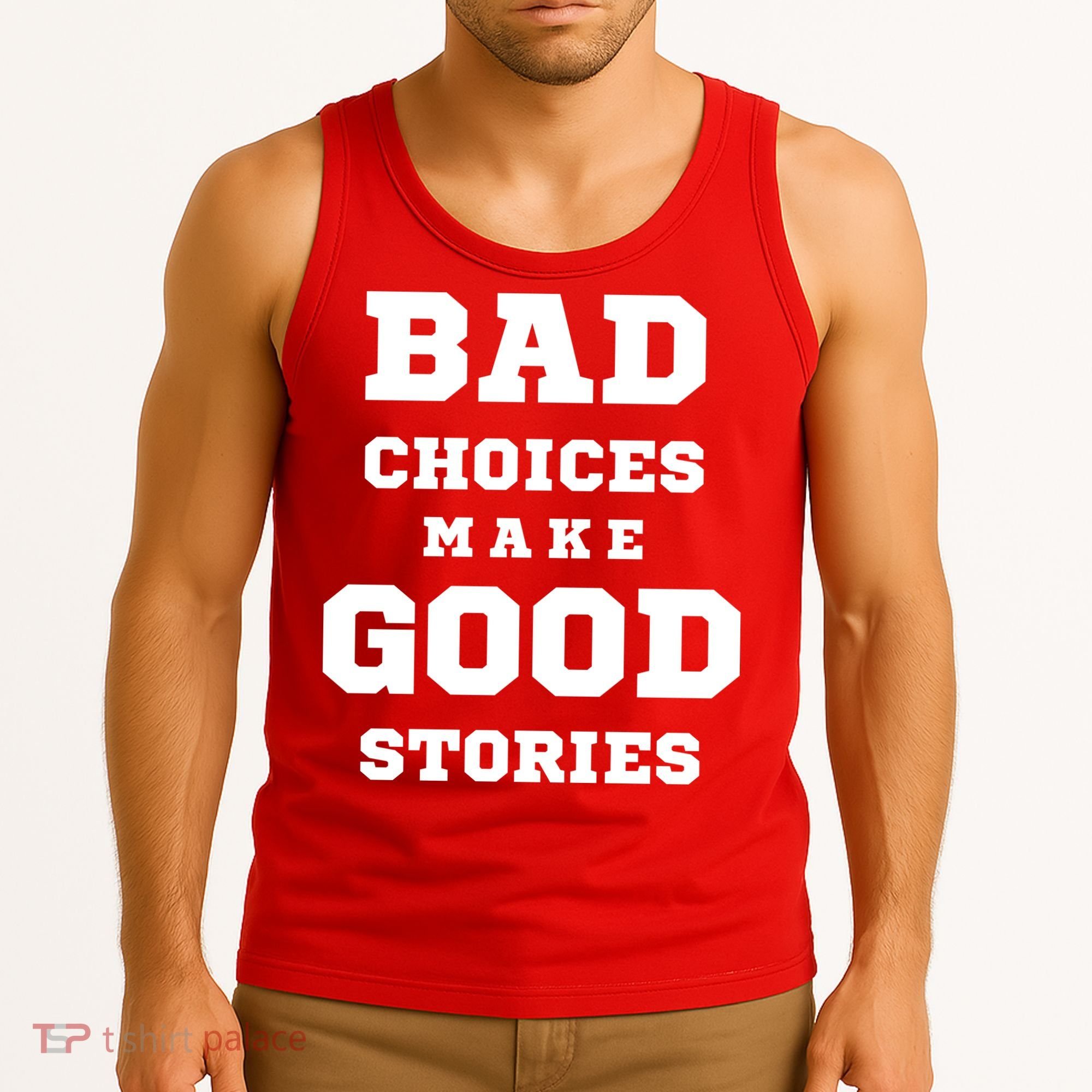 Bad Choices Make Good Stories Tank Top