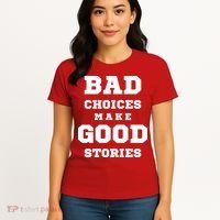 Bad Choices Make Good Stories Women's T-Shirt thumb 4