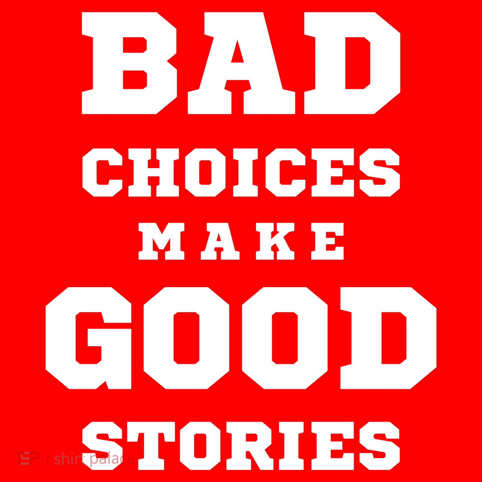 Bad Choices Make Good Stories Kids Sweatshirt