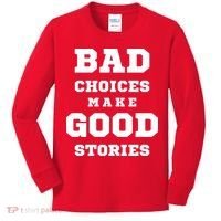 Bad Choices Make Good Stories Kids Long Sleeve Shirt thumb 0