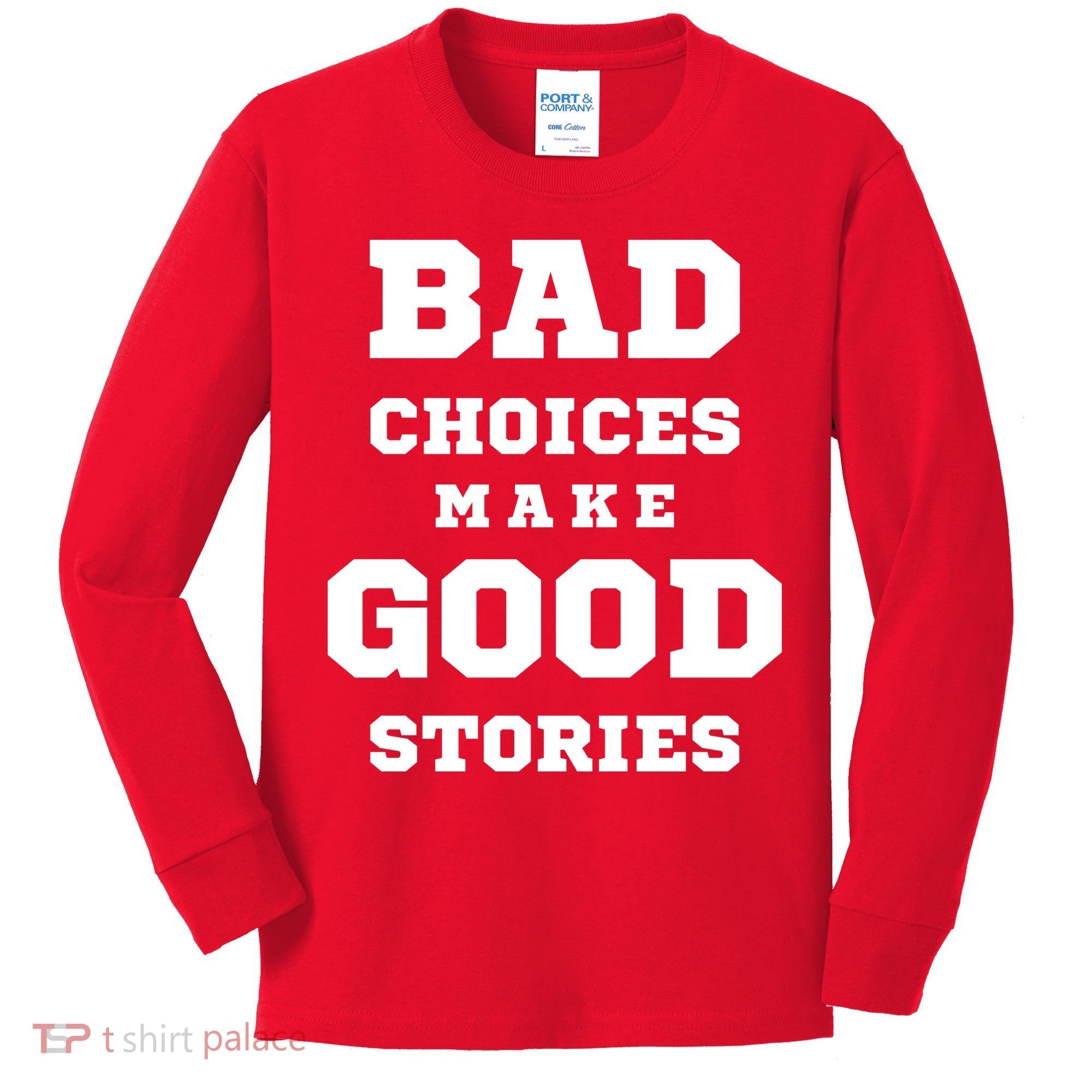 Bad Choices Make Good Stories Kids Long Sleeve Shirt