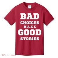 Bad Choices Make Good Stories Kids T-Shirt thumb 0