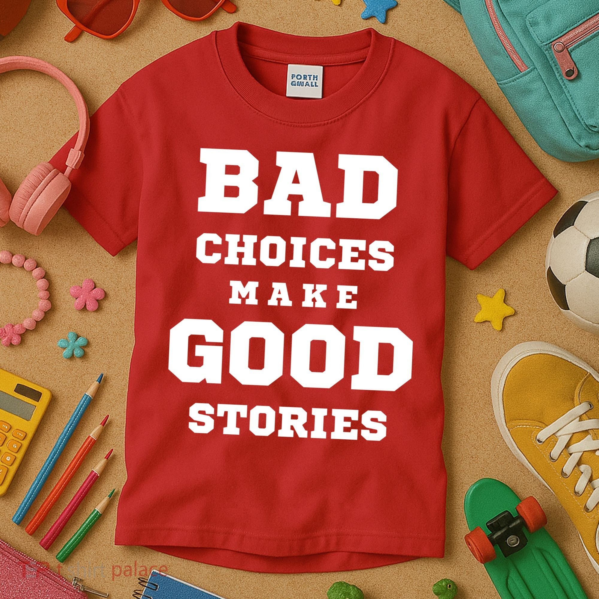 Bad Choices Make Good Stories Kids T-Shirt