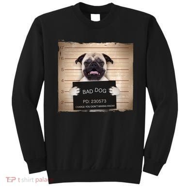 Bad Dog Funny Pug Prison Mug Shot Sweatshirt