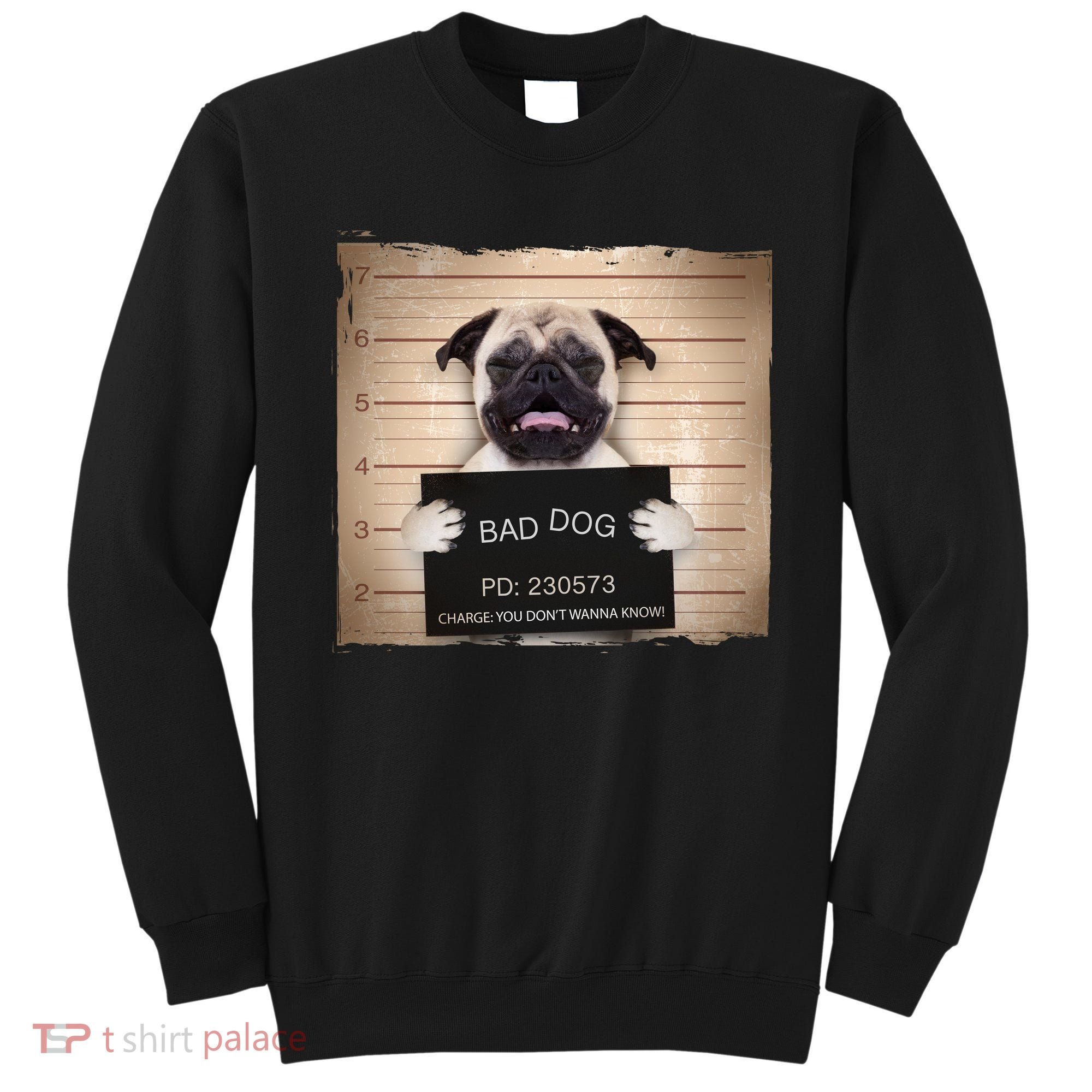 Bad Dog Funny Pug Prison Mug Shot Sweatshirt
