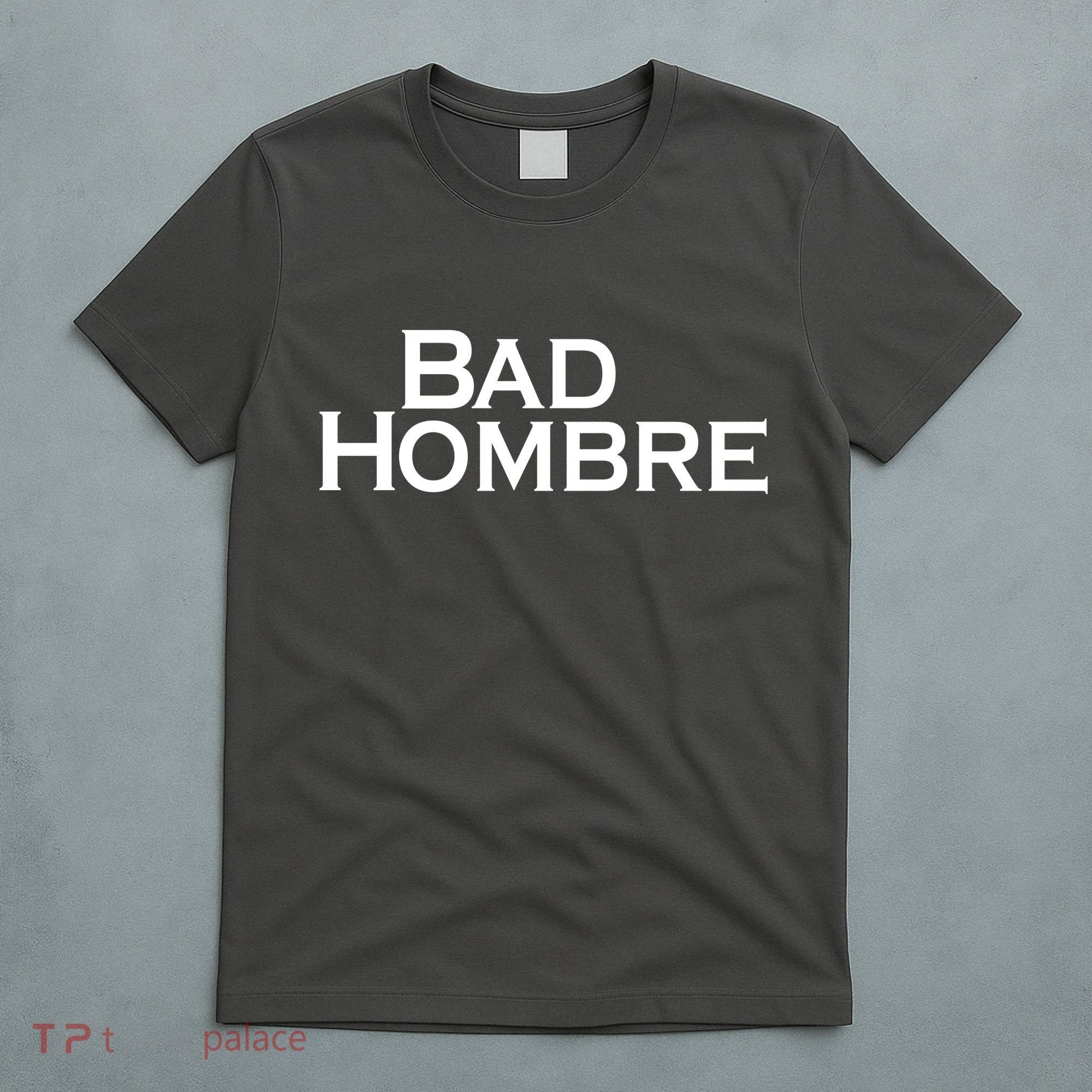 Bad Hombre Classy Logo T-Shirt