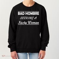 Bad Hombre Seeking A Nasty Woman Women's Sweatshirt thumb 0