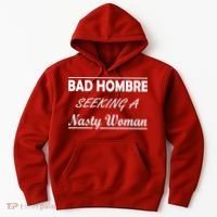 Bad Hombre Seeking A Nasty Woman Hoodie thumb 0