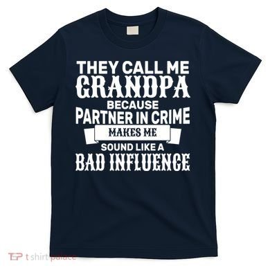 Bad Influence Grandpa T-Shirt