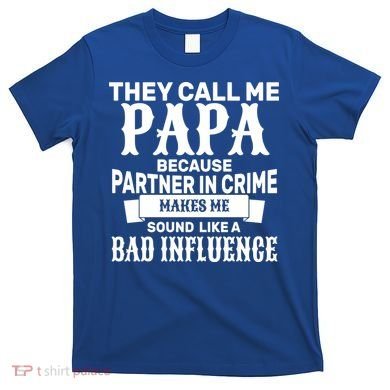 Bad Influence Papa T-Shirt