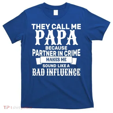 Bad Influence Papa T-Shirt