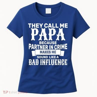 Bad Influence Papa Women's T-Shirt