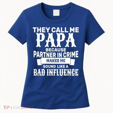 Bad Influence Papa Women's T-Shirt
