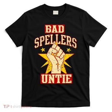 Bad Spellers Untie (Unite) T-Shirt