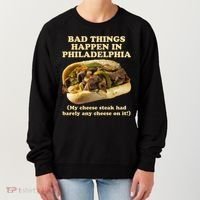 Bad Things Happen In Philadelphia  Women's Sweatshirt thumb 0