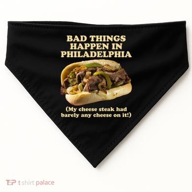 Bad Things Happen In Philadelphia  USA-Made Doggie Bandana