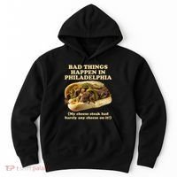 Bad Things Happen In Philadelphia  Hoodie thumb 0