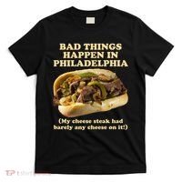 Bad Things Happen In Philadelphia  T-Shirt thumb 0