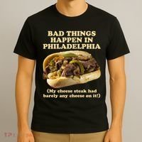 Bad Things Happen In Philadelphia  T-Shirt thumb 3