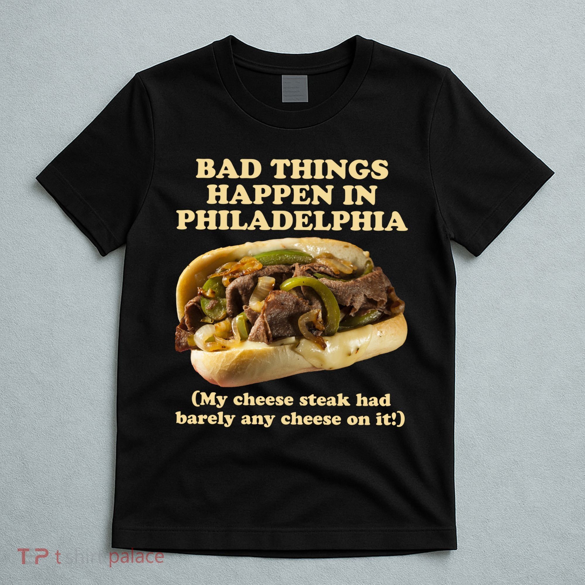 Bad Things Happen In Philadelphia  T-Shirt