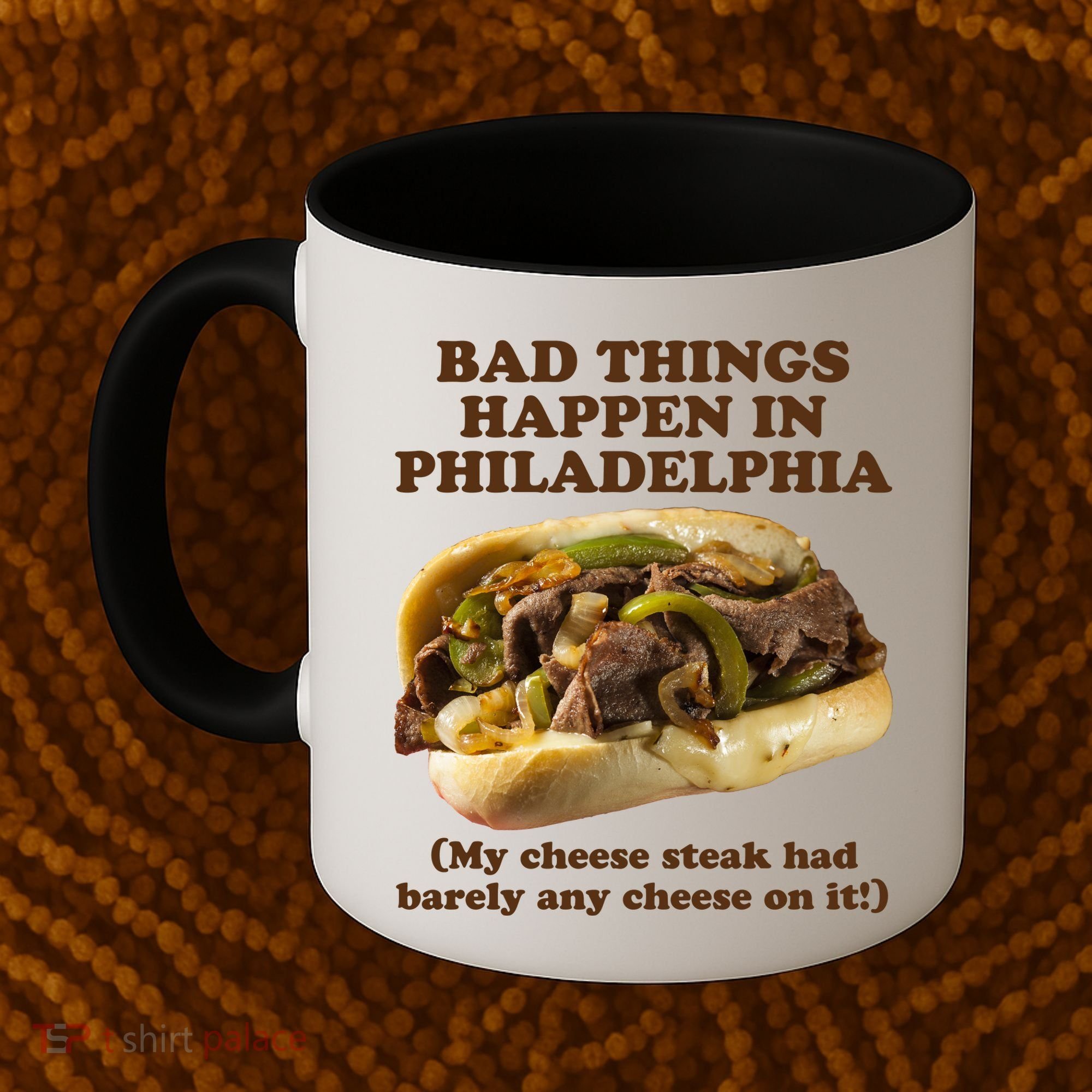 Bad Things Happen In Philadelphia  Coffee Mug