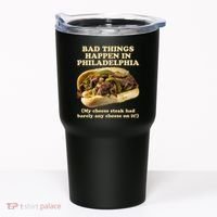 Bad Things Happen In Philadelphia  Tumbler thumb 0