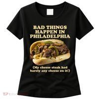Bad Things Happen In Philadelphia  Women's T-Shirt thumb 0