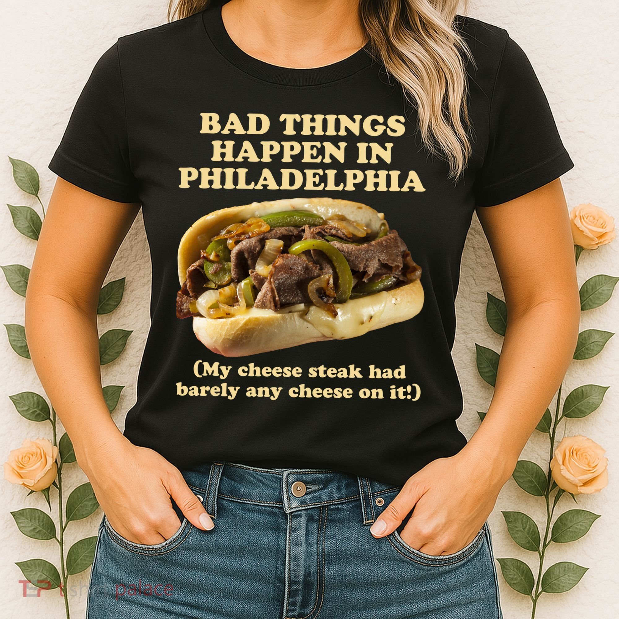 Bad Things Happen In Philadelphia  Women's T-Shirt