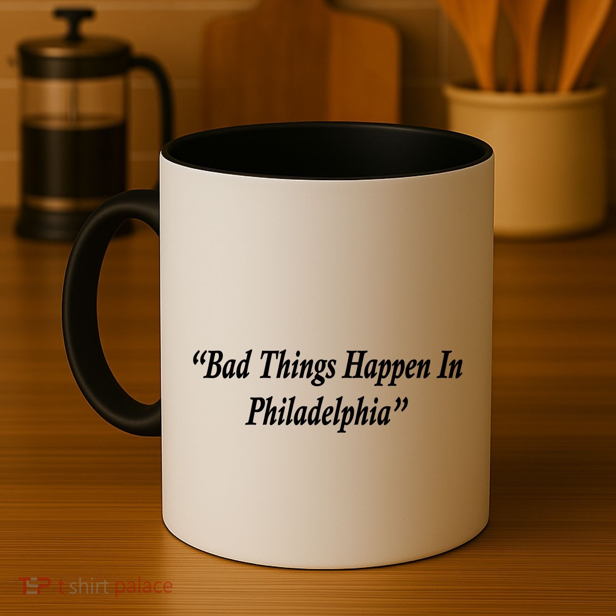 Bad Things Happen In Philadelphia Funny Coffee Mug