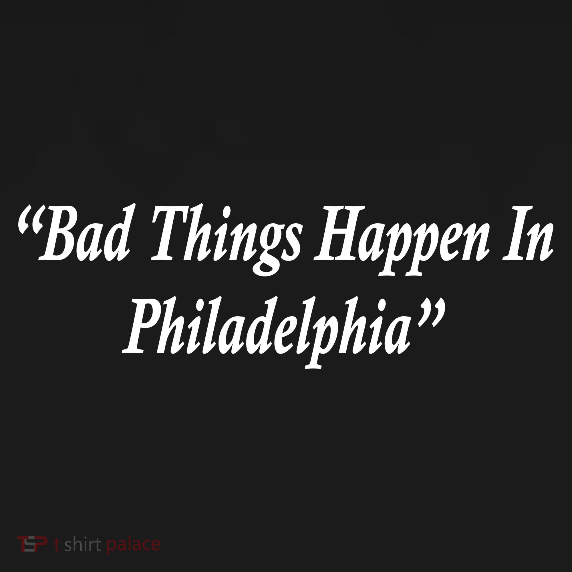 Bad Things Happen In Philadelphia Funny Women's Hoodie