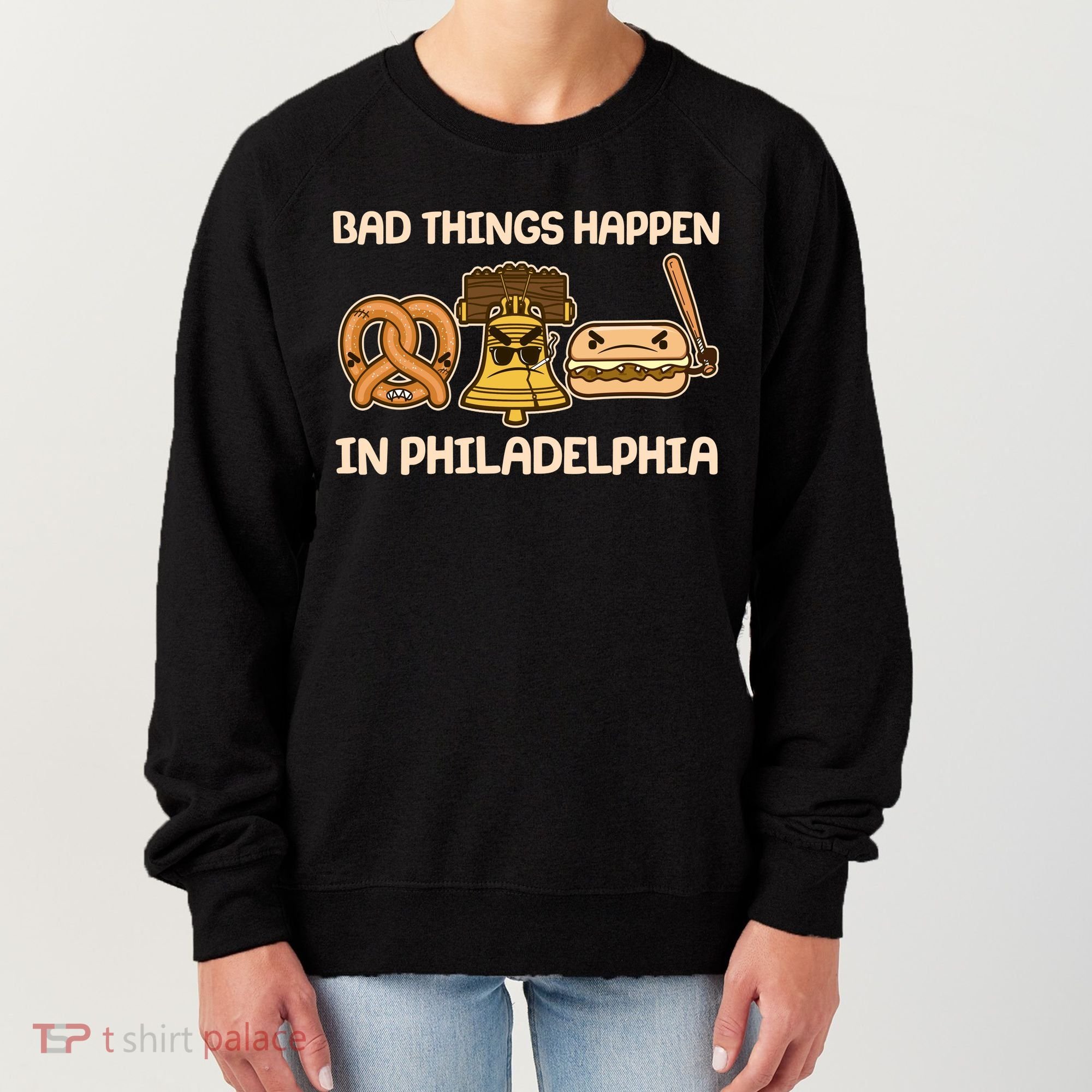 Bad Things Happen in Philadelphia Pretzel Liberty Bell Cheesesteak Women's Sweatshirt